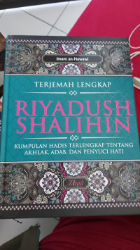 Riyadush Shalihin Kumpulan Hadis Terlengkap Tentang Akhlak, Adab, dan Penyuci Hati