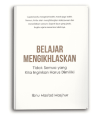 Belajar Mengikhlaskan: Tidak Semua yang Kita Inginkan Harus Dimiliki