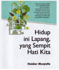 Hidup ini Lapang, yang Sempit Hati Kita