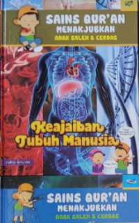 Sains Qur'an Menakjubkan Anak Saleh & Cerdas: Keajaiban Tubuh Manusia
