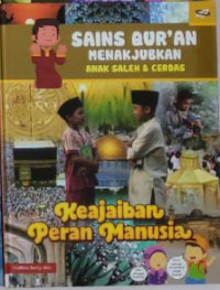 Sains Qur'an Menakjubkan Anak Saleh & Cerdas: Keajaiban Peran Manusia