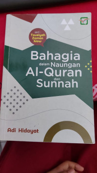 Bahagia dalam Naungan Al-Quran dan Sunnah