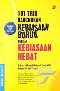 101 Trik Hancurkan kebiasaan Buruk dengan kebiasaan Hebat