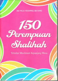 150 Perempuan Shalihah: Teladan Muslimah Sepanjang Masa