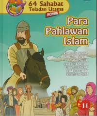 64 Sahabat Teladan Utama: Para Pahlawan Islam