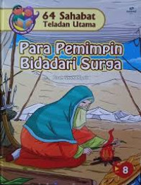 64 Sahabat Teladan Utama: Para Pemimpin Bidadari Surga