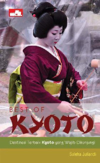 Best of Kyoto: Destinasi Kyoto Terbaik yang Wajib Dikunjungi