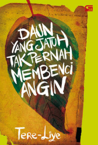 Daun yang Jatuh Tak Pernah Membeci Angin