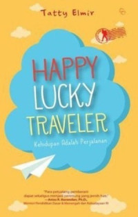 Happy Lucky Traveler Kehidupan Adalah Perjalanan