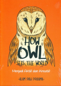 How Owl Sees The World: Menjadi Aktif dan Kreatif