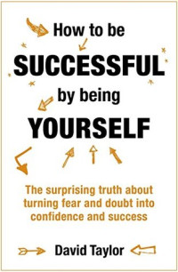 How To BE Succsessful By Being Yourself