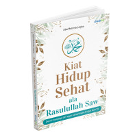 Kiat Hidup Sehat ala Rasulullah Saw