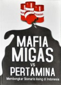 Mafia migas vs pertamina membongkar skenario asing di Indonesia