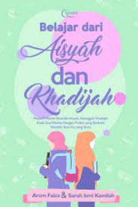 Menjadi Wanita Secerdas Aisyah Setangguh Khadijah