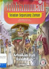 Muhammad Teladan Sepanjang Zaman: Kebaikan Hati Rasulullah