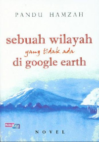 Sebuah Wilayah Yang Tidak Ada Di Google Earth