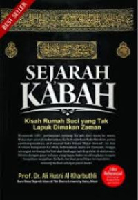 Sejarah Ka'bah Kisah Rumah Suci yang Tak Lapuk Dimakan Zaman