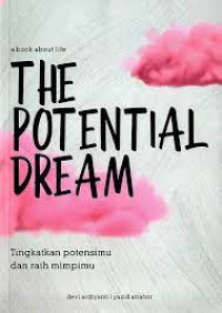 The Potential Dream: Tingkatkan Potensimu dan Raih Mimpimu