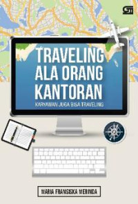 Traveling ala orang kantoran karyawan juga bisa travelling