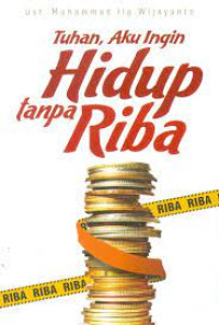 Tuhan, Aku Ingin Hidup Tanpa Riba