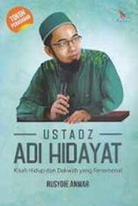 Ustadz Adi Hidayat: Kisah Hidup dan Dakwah yang Fenomenal