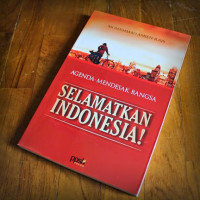 Agenda Mendesak Bangsa Selamatkan Indonesia